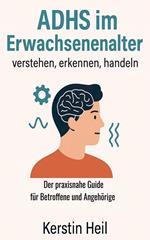ADHS im Erwachsenenalter - verstehen, erkennen, handeln