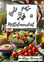 Heute gibt es - Mittelmeerdiät