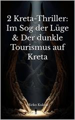 2 Kreta-Thriller: Im Sog der Lüge & Der dunkle Tourismus auf Kreta