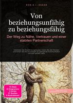 Von beziehungsunfähig zu beziehungsfähig: Der Weg zu Nähe, Vertrauen und einer stabilen Partnerschaft