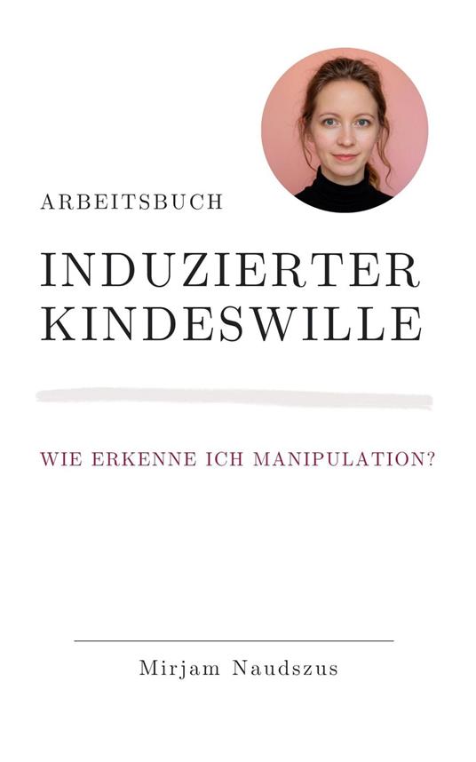 Arbeitsbuch Induzierter Kindeswille