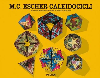 M. C. Escher. Caleidocicli. Ediz. italiana - Doris Schattschneider,Wallace G. Walker - copertina