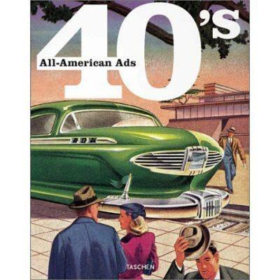 All American Ads of the 40s. Ediz. inglese, francese e tedesca - copertina