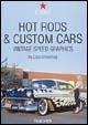 Hot Rods & Custom Cars. Vintage Speed Graphics. Ediz. italiana, spagnola e portoghese - Tony Thacker - copertina