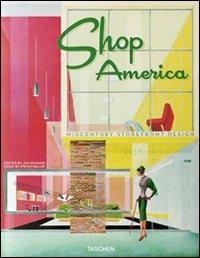 Shop America. Midcentury storefront design 1938-1950. Ediz. italiana, spagnola e portoghese - Jim Heimann,Steven Heller - copertina