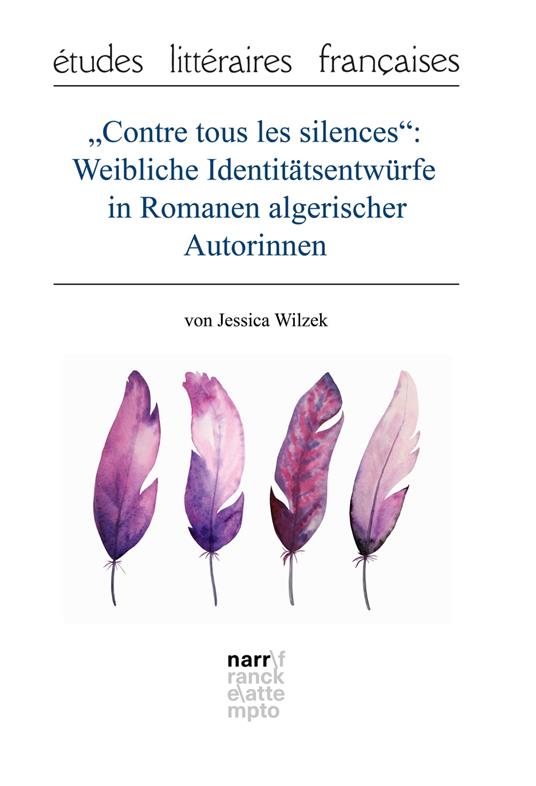 "Contre tous les silences": Weibliche Identitätsentwürfe in Romanen algerischer Autorinnen