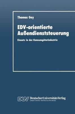 EDV-orientierte Außendienststeuerung: Einsatz in der Konsumgüterindustrie - Thomas Gey - cover