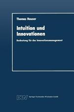 Intuition und Innovationen: Bedeutung für das Innovationsmanagement