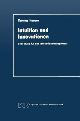 Intuition und Innovationen: Bedeutung für das Innovationsmanagement - Thomas Hauser - cover