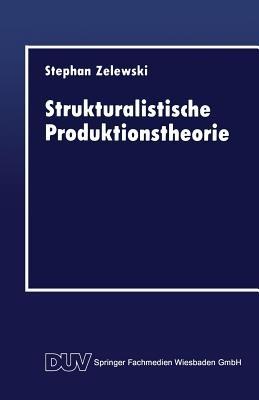 Strukturalistische Produktionstheorie: Konstruktion und Analyse aus der Perspektive des „non statement view“ - Stephan Zelewski - cover