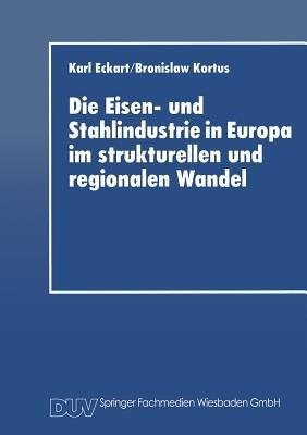 Die Eisen- und Stahlindustrie in Europa im strukturellen und regionalen Wandel - cover