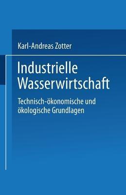 Industrielle Wasserwirtschaft: Technisch-ökonomische und ökologische Grundlagen - cover