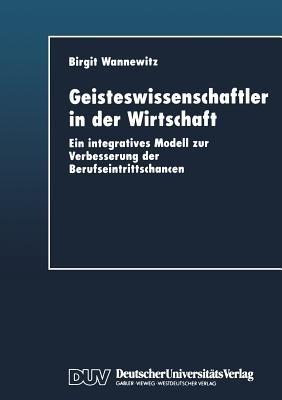 Geisteswissenschaftler in der Wirtschaft: Ein integratives Modell zur Verbesserung der Berufseintrittschancen - cover