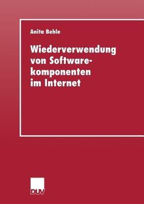 Wiederverwendung von Softwarekomponenten im Internet - Anita Behle - cover