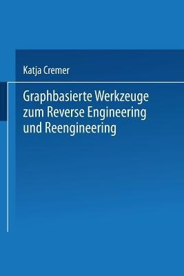 Graphbasierte Werkzeuge zum Reverse Engineering und Reengineering - Katja Cremer - cover