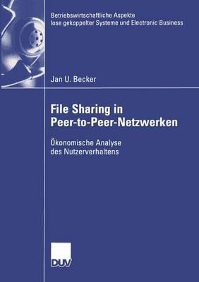 File Sharing in Peer-to-Peer-Netzwerken: Ökonomische Analyse des Nutzerverhaltens - Jan Becker - cover