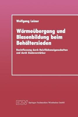 Wärmeübergang und Blasenbildung beim Behältersieden: Beeinflussung durch Heizflächeneigenschaften und durch Siedeverstärker - Wolfgang Leiner - cover