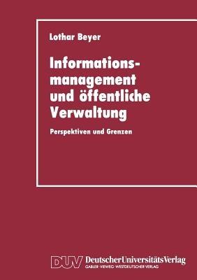 Informationsmanagement und öffentliche Verwaltung: Perspektiven und Grenzen - Lothar Beyer - cover