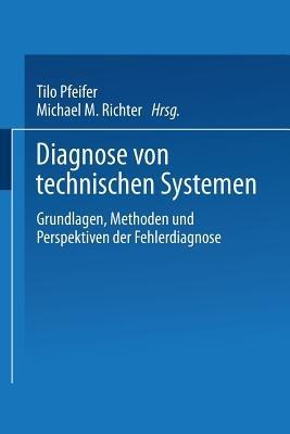 Diagnose von technischen Systemen: Grundlagen, Methoden und Perspektiven der Fehlerdiagnose - Klaus-Dieter Althoff - cover