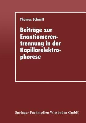 Beiträge zur Enantiomerentrennung in der Kapillarelektrophorese - Thomas Schmitt - cover