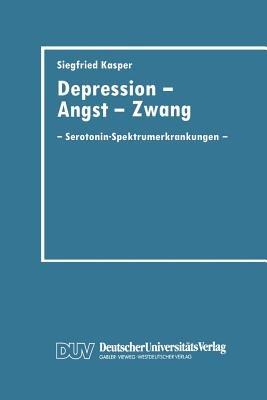 Depression, Angst und Zwang: Serotonin-Spektrumerkrankungen - Siegfried Kasper - cover