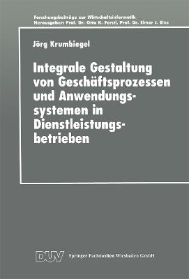 Integrale Gestaltung von Geschäftsprozessen und Anwendungssystemen in Dienstleistungsbetrieben - cover