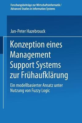 Konzeption eines Management Support Systems zur Frühaufklärung: Ein modellbasierter Ansatz unter Nutzung von Fuzzy Logic - cover