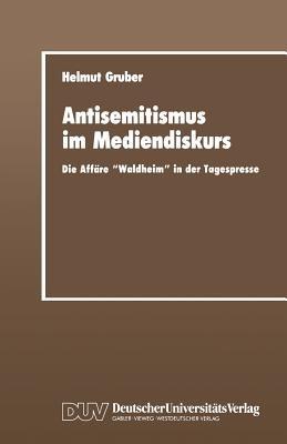 Antisemitismus im Mediendiskurs: Die Affäre „Waldheim“ in der Tagespresse - Helmut Gruber - cover