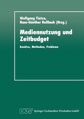 Mediennutzung und Zeitbudget: Ansätze, Methoden, Probleme - cover