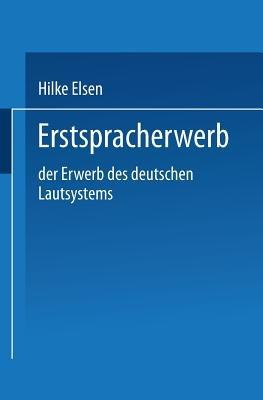 Erstspracherwerb: Der Erwerb des deutschen Lautsystems - Hilke Elsen - cover