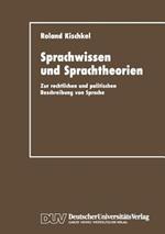 Sprachwissen und Sprachtheorien: Zur rechtlichen und politischen Beschreibung von Sprache