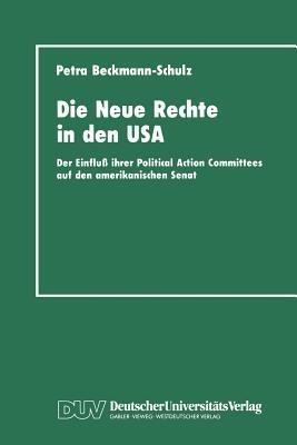 Die Neue Rechte in den USA: Der Einfluß ihrer Political Action Committees auf den amerikanischen Senat - Petra Beckmann-Schulz - cover