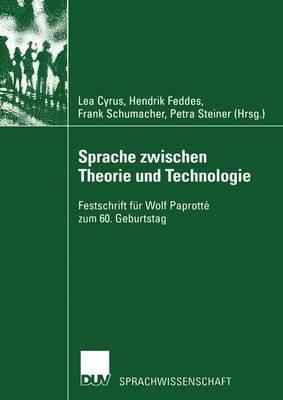 Sprache zwischen Theorie und Technologie / Language between Theory and Technology: Festschrift für Wolf Paprotté zum 60. Geburtstag /Studies in Honour of Wolf Paprotté on Occasion of his 60th Birthday - cover