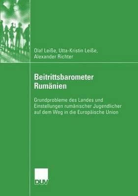 Beitrittsbarometer Rumänien: Grundprobleme des Landes und Einstellungen rumänischer Jugendlicher auf dem Weg in die Europäische Union - Olaf Leisse,Utta-Kristin Leiße,Alexander Richter - cover