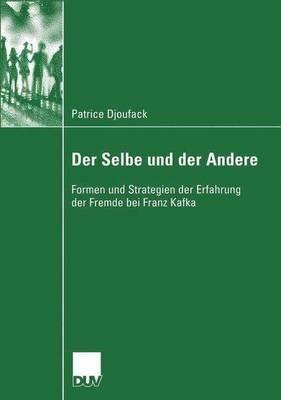Der Selbe und der Andere: Formen und Strategien der Erfahrung der Fremde bei Franz Kafka - Patrice Djoufack - cover