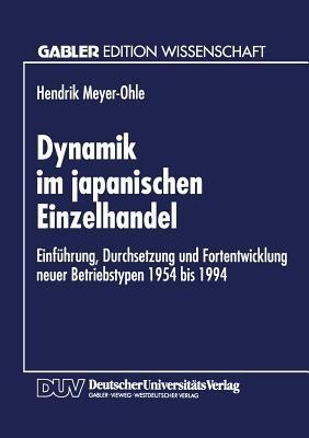 Dynamik im japanischen Einzelhandel: Einführung, Durchsetzung und Fortentwicklung neuer Betriebstypen 1954 bis 1994 - cover