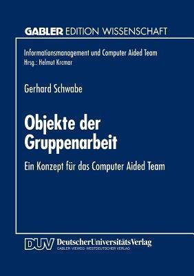 Objekte der Gruppenarbeit: Ein Konzept für das Computer Aided Team - cover