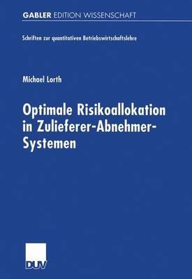 Optimale Risikoallokation in Zulieferer-Abnehmer-Systemen - Michael Lorth - cover