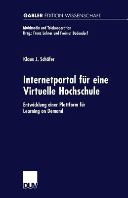 Internetportal für eine Virtuelle Hochschule: Entwicklung einer Plattform für Learning on Demand - Klaus Schäfer - cover