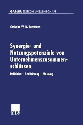 Synergie- und Nutzungspotenziale von Unternehmenszusammenschlüssen: Definition — Realisierung — Messung - Christian Bachmann - cover