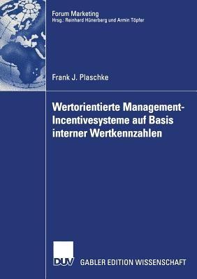 Wertorientierte Management-Incentivesysteme auf Basis interner Wertkennzahlen - Frank J. Plaschke - cover