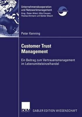 Customer Trust Management: Ein Beitrag zum Vertrauensmanagement im Lebensmitteleinzelhandel - Peter Kenning - cover