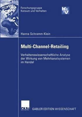 Multi-Channel-Retailing: Verhaltenswissenschaftliche Analyse der Wirkung von Mehrkanalsystemen im Handel - Hanna Schramm-Klein - cover