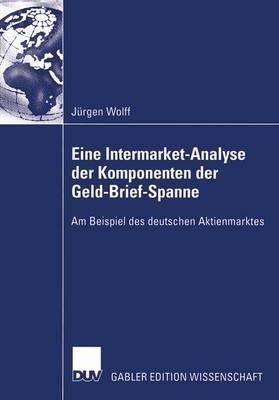 Eine Intermarket-Analyse der Komponenten der Geld-Brief-Spanne: Am Beispiel des deutschen Aktienmarktes - Jürgen Wolff - cover