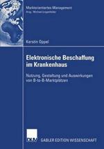 Elektronische Beschaffung im Krankenhaus: Nutzung, Gestaltung und Auswirkungen von B-to-B-Marktplätzen