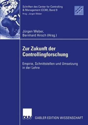 Zur Zukunft der Controllingforschung: Empirie, Schnittstellen und Umsetzung in der Lehre - cover