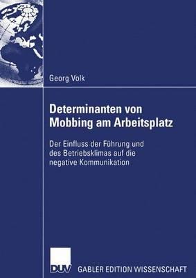 Determinanten von Mobbing am Arbeitsplatz: Der Einfluss der Führung und des Betriebsklimas auf negative Kommunikaiton - Georg Volk - cover