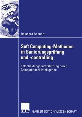 Soft Computing-Methoden in Sanierungsprüfung und -controlling: Entscheidungsunterstützung durch Computational Intelligence - Reinhard Bennert - cover