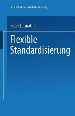 Flexible Standardisierung: Ein dezentrales Produktionsmanagement-Konzept für kleine und mittlere Unternehmen - Peter Letmathe - cover