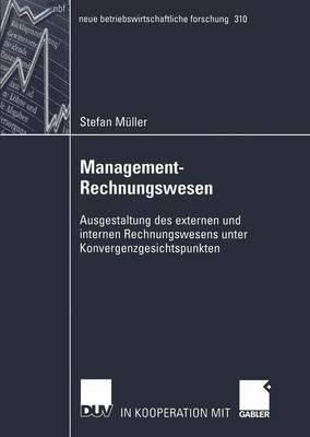 Management-Rechnungswesen: Ausgestaltung des externen und internen Rechnungswesens unter Konvergenzgesichtspunkten - Stefan Müller - cover